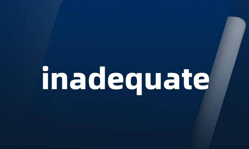 inadequate