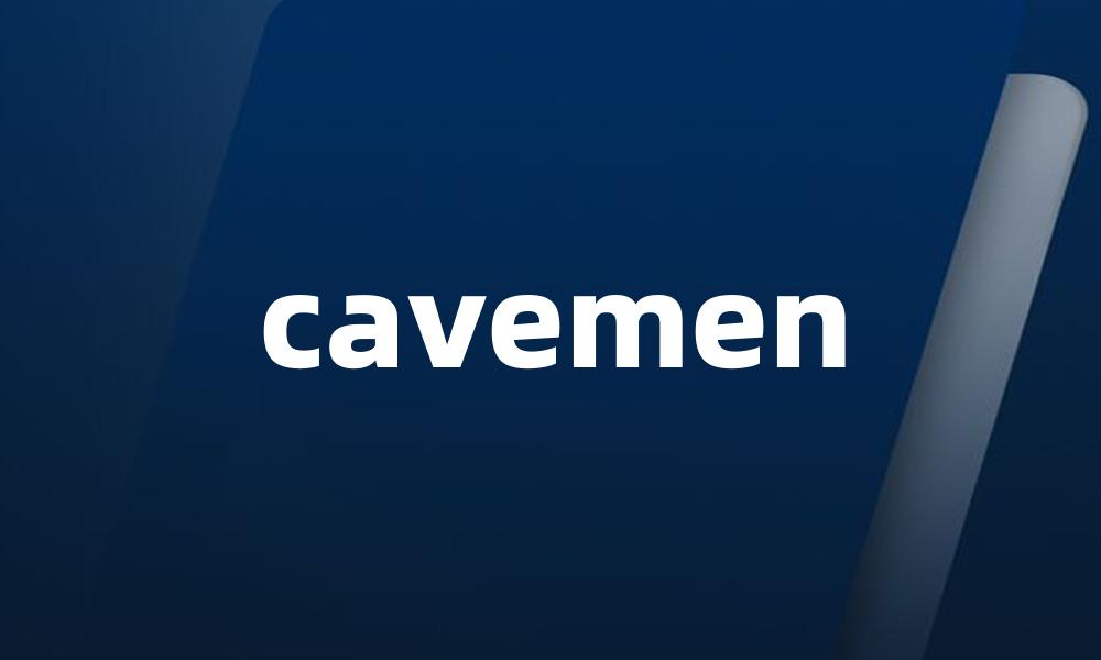 cavemen