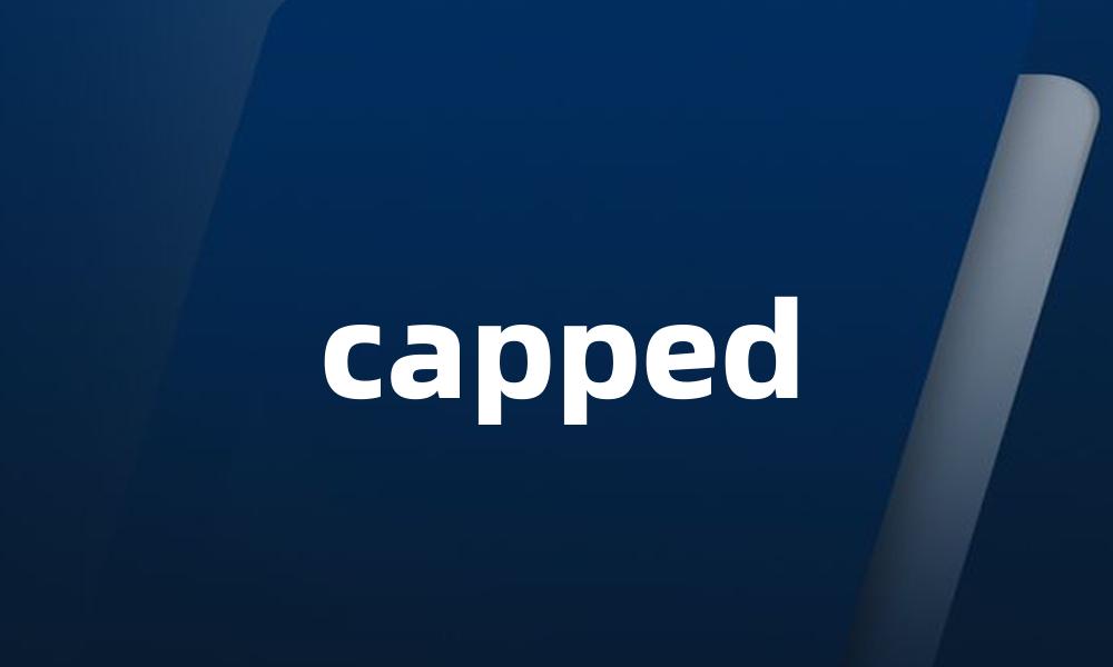 capped