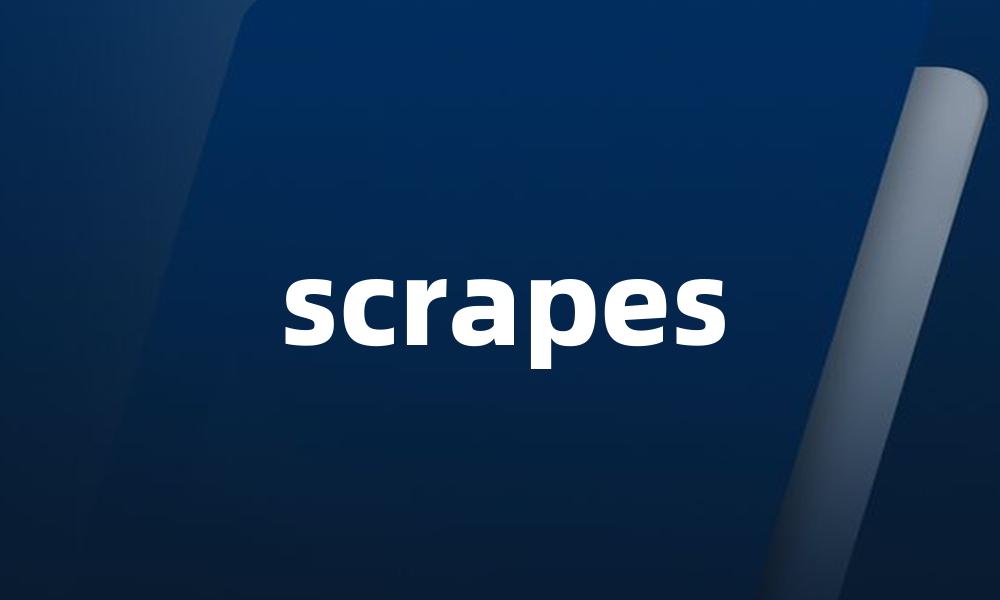 scrapes