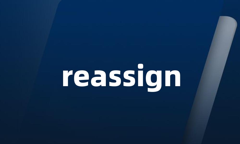 reassign