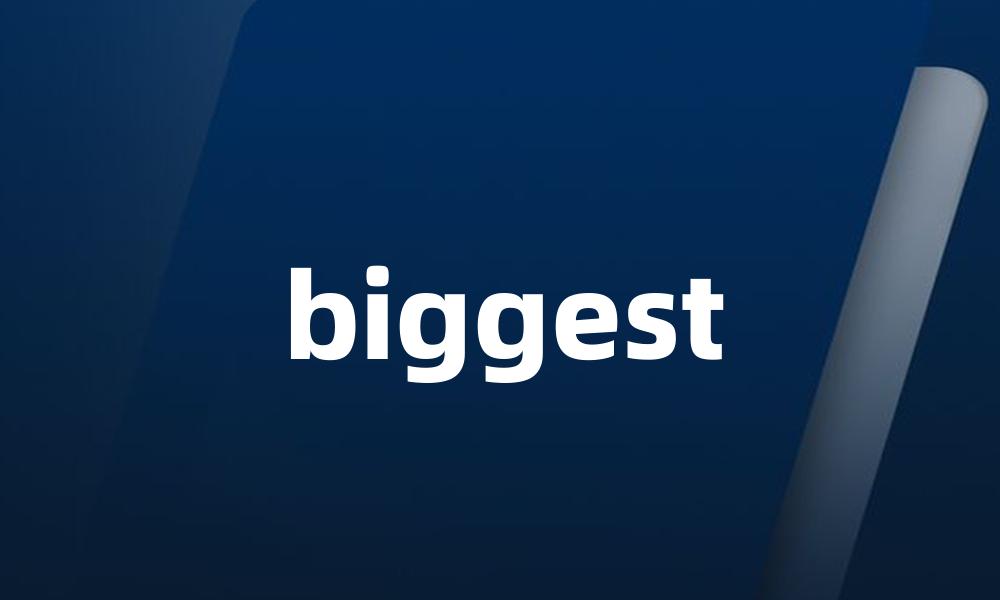 biggest