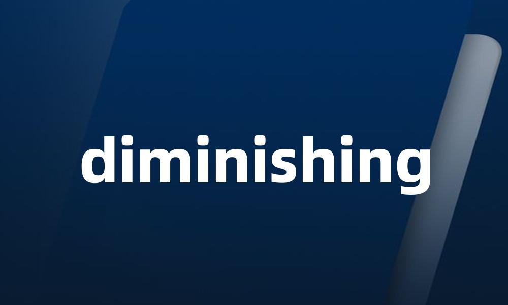 diminishing
