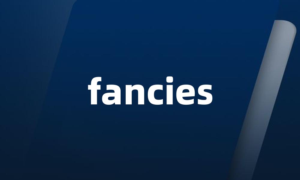 fancies